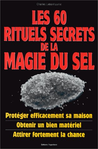 Les 60 rituels secrets de la magie du sel