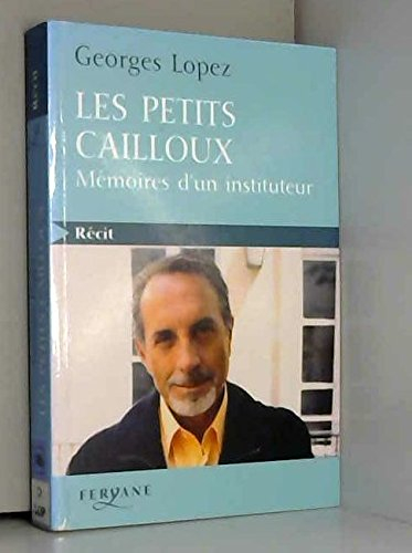 Les petits cailloux : mémoires d'un instituteur