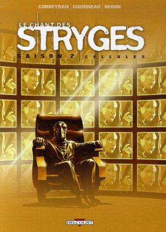 Le chant des stryges : saison 2. Vol. 11. Cellules
