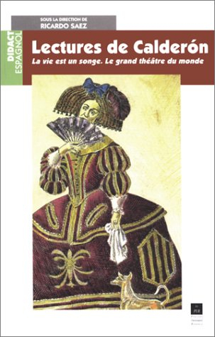 Lectures de Calderon : La vie est un songe, Le grand théâtre du monde : Capes et agrégation d'espagn