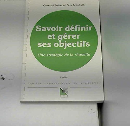 savoir définir et gérer ses objectifs : une stratégie de la réussite, connaissance du problème, appl