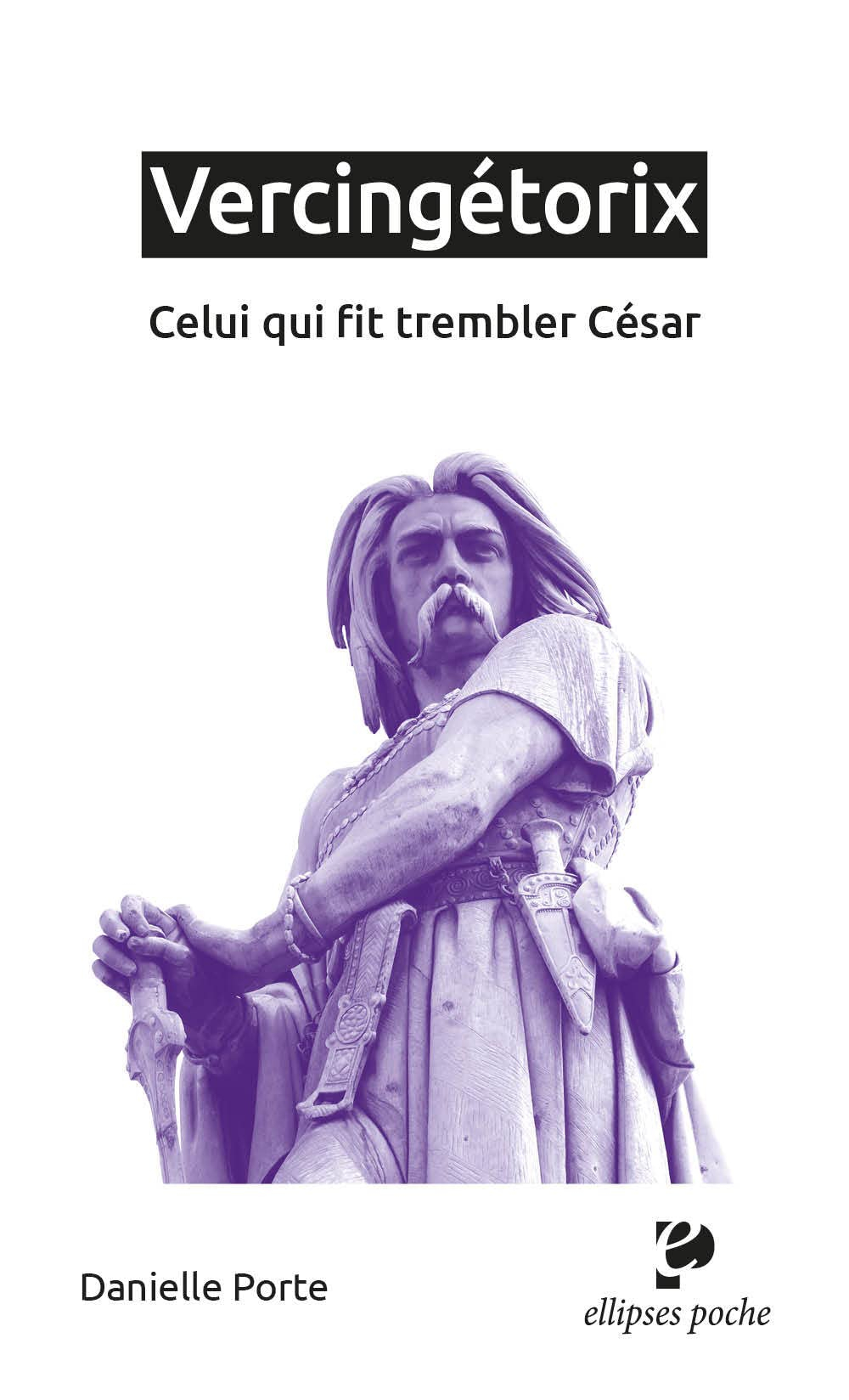 Vercingétorix : celui qui fit trembler César