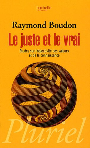 Le juste et le vrai : études sur l'objectivité des valeurs et de la connaissance