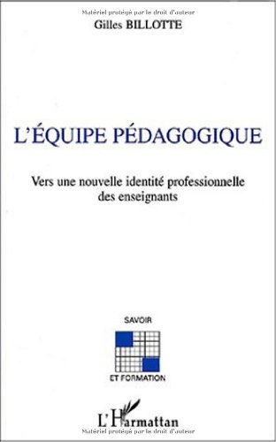 L'équipe pédagogique : vers une nouvelle identité professionnelle des enseignants