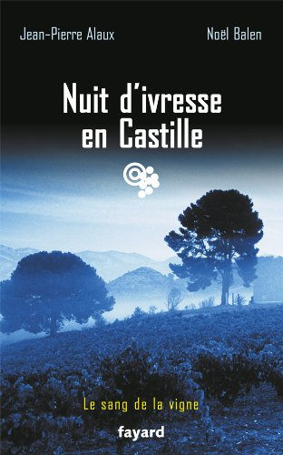 Le sang de la vigne. Nuit d'ivresse en Castille