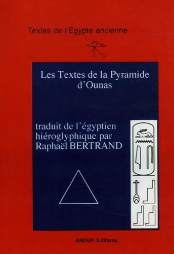 Les textes de la pyramide d'Ounas. Vol. 1. Traduction et translittération