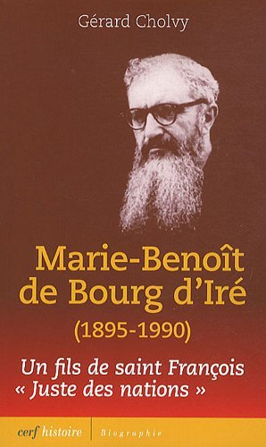 Marie-Benoît de Bourg d'Iré (1895-1990) : itinéraire d'un fils de saint François, Juste des nations
