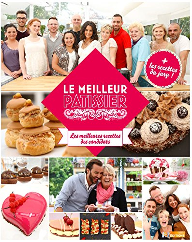 Le meilleur pâtissier : les meilleures recettes des candidats