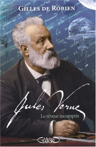 Jules Verne, le rêveur incompris