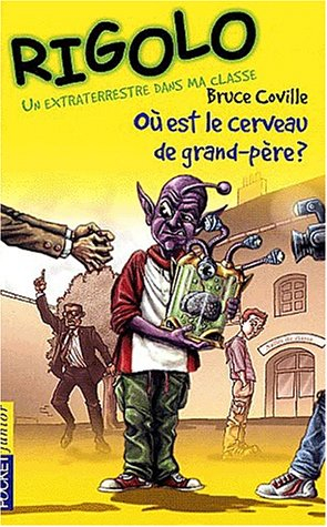 Un extraterrestre dans ma classe. Vol. 3. Où est le cerveau de grand-père ?