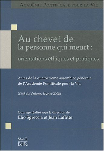Au chevet de la personne qui meurt : orientations éthiques et pratiques : actes de la 14e assemblée 
