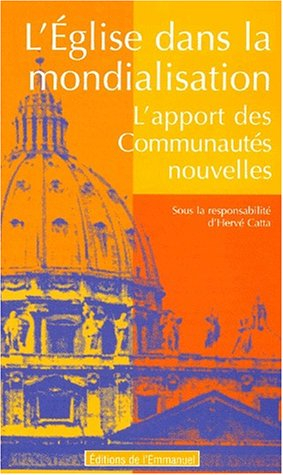 L'Eglise dans la mondialisation : l'apport des communautés nouvelles : colloque de Rome