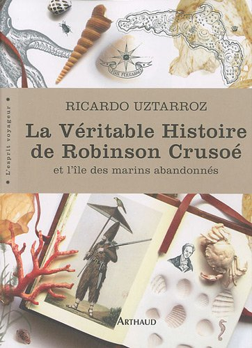 La véritable histoire de Robinson Crusoé et l'île des marins abandonnés