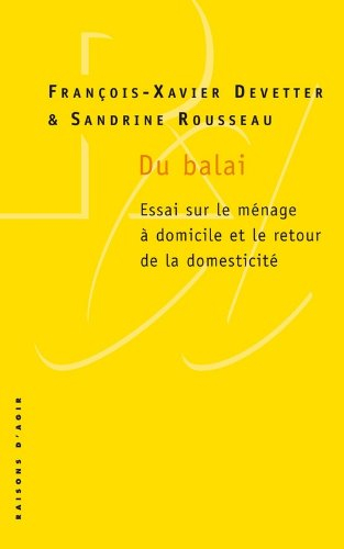 Du balai : essai sur le ménage à domicile et le retour de la domesticité