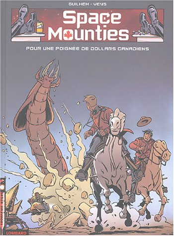 Space mounties. Vol. 3. Pour une poignée de dollars canadiens