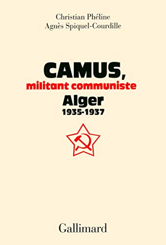 Camus, militant communiste : Alger 1935-1937