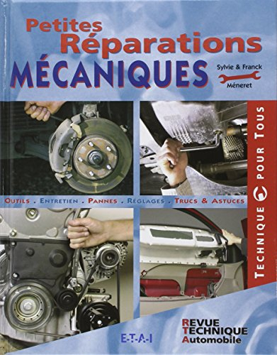 Petites réparations mécaniques : outils, entretien, pannes, réglages, trucs & astuces