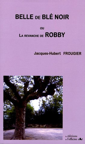 Belle de blé noir ou La revanche de Robby