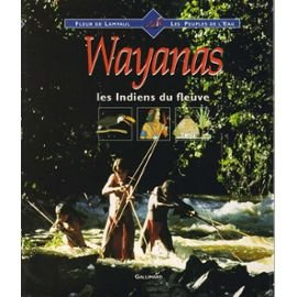 Wayanas : les Indiens du fleuve