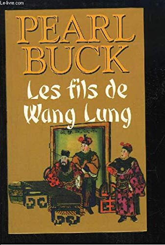 Les fils de Wang Lung (La terre chinoise.)