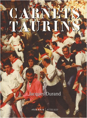 Carnets taurins : chroniques inédites, souvenirs et gourmandises : 20 ans de périple tauromachique