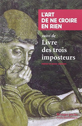 L'art de ne croire en rien. Livre des trois imposteurs