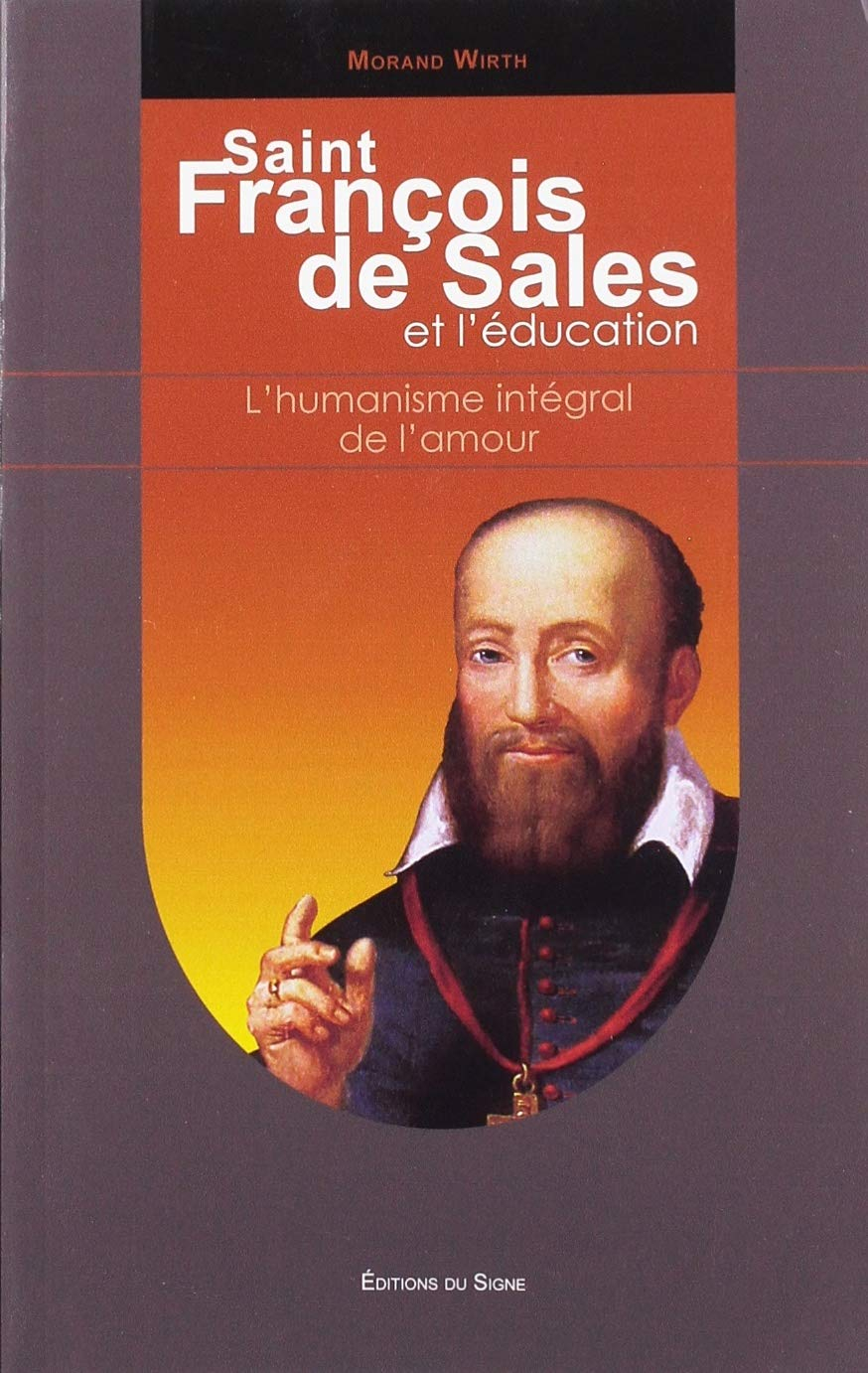 François de Sales et l'éducation : l'humanisme intégral de l'amour