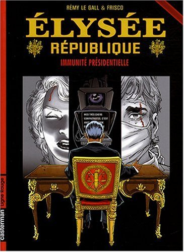 Elysée république. Vol. 2. Immunité présidentielle