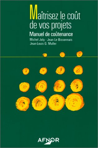 Maîtrisez le coût de vos projets : manuel de coûtenance