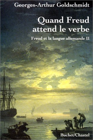 quand freud attend le verbe : freud et la langue allemande, tome 2