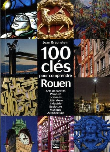 100 clés pour comprendre le patrimoine de Rouen