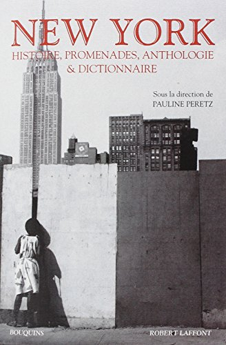 New York : histoire, promenades, anthologie et dictionnaire