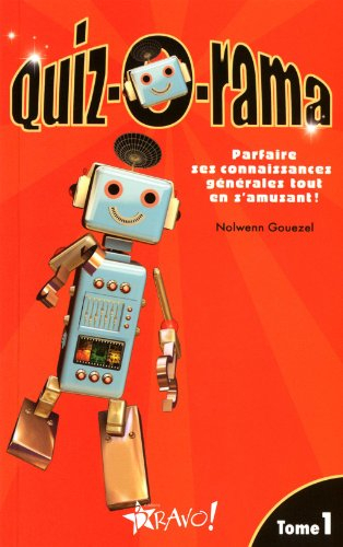 quiz-o-rama : tome 1, parfaire ses connaissances générales tout en s'amusant !