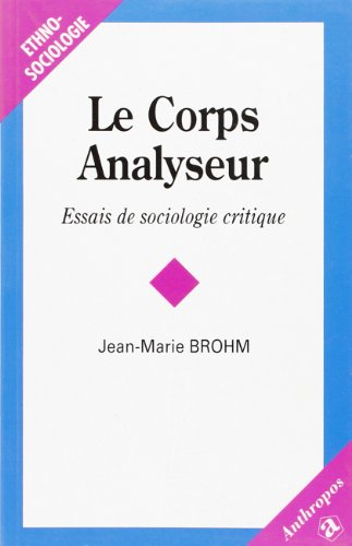 Le corps analyseur : essai de sociologie critique