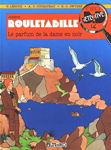 Rouletabille : d'après Gaston Leroux. Vol. 3. Le Parfum de la dame en noir