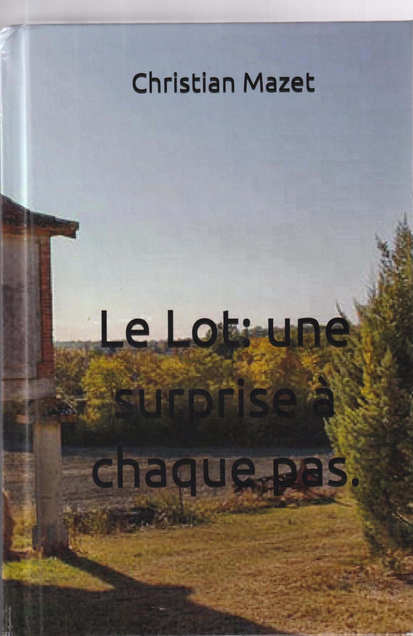 Le Lot: une surprise à chaque pas.