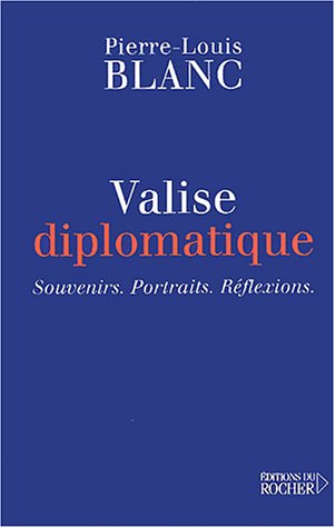 Valise diplomatique : souvenirs, portraits, réflexions