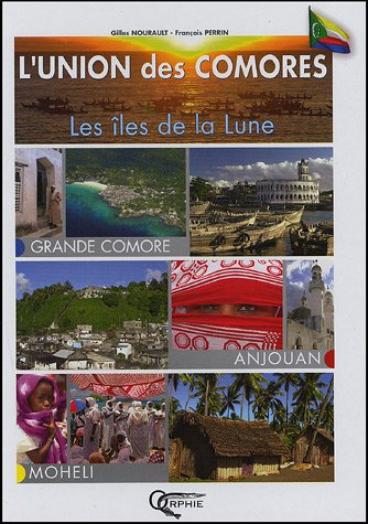 L'union des Comores : les îles de la lune : Grande Comore, Anjouan, Mohéli