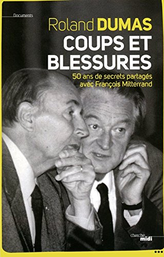 Coups et blessures : 50 ans de secrets partagés avec François Mitterrand