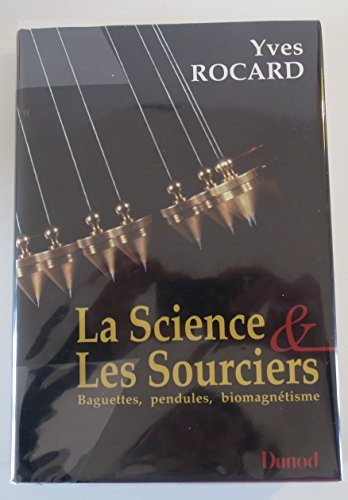 la science et les sourciers : baguettes, pendules, biomagnétisme