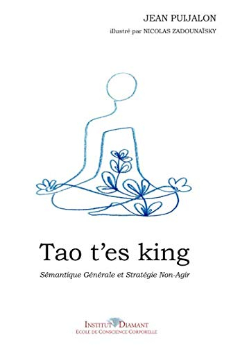 Tao t'es King: Sémantique Générale et Stratégie Non-Agir