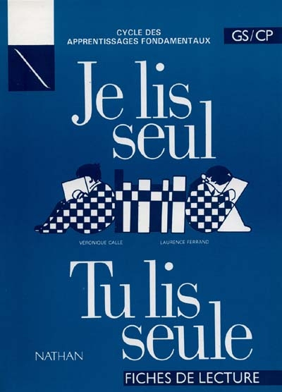 Je lis seul, tu lis seule : cycle des apprentissages fondamentaux GS-CP, fiches de lecture