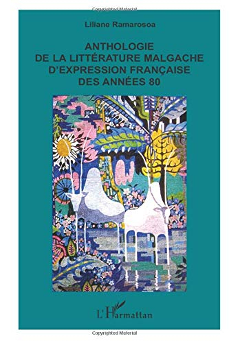 Anthologie de la littérature malgache d'expression française des années 80