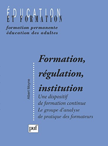 Formation, régulation, institution : un dispositif de formation continue : groupe d'analyse de prati