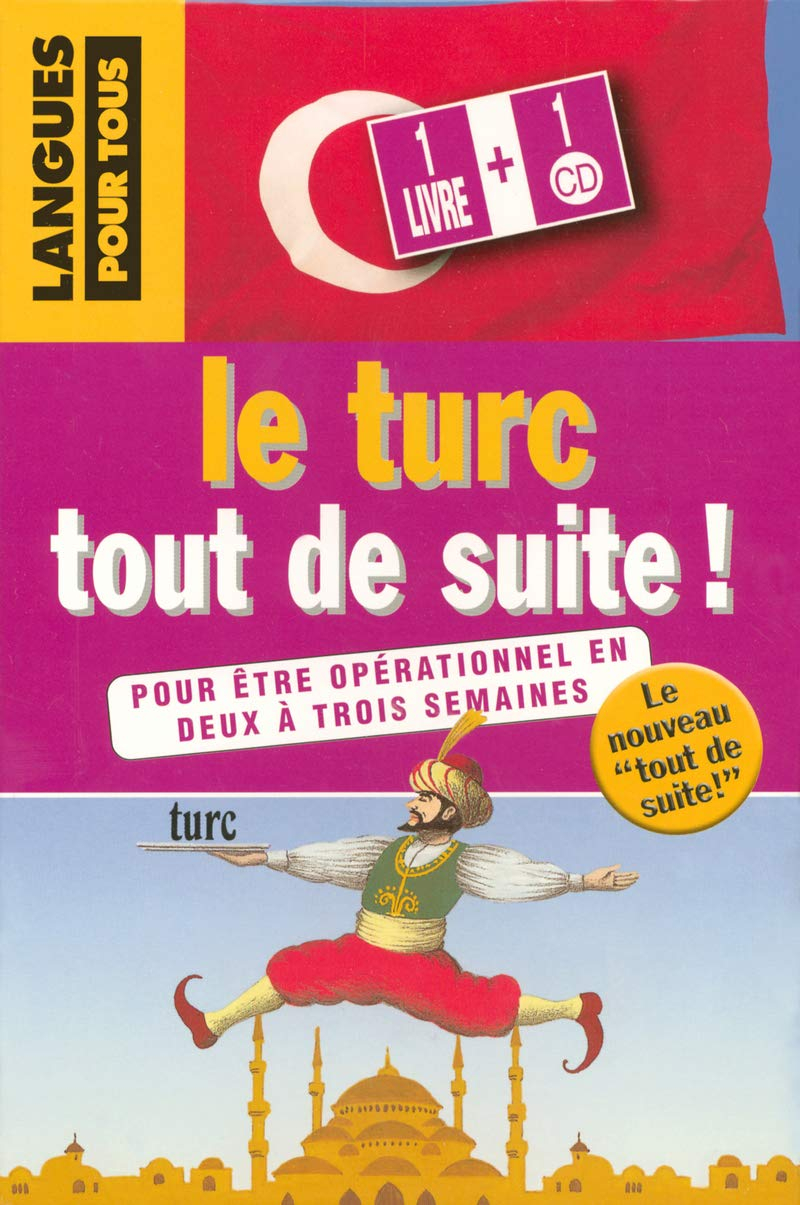 Le turc tout de suite !