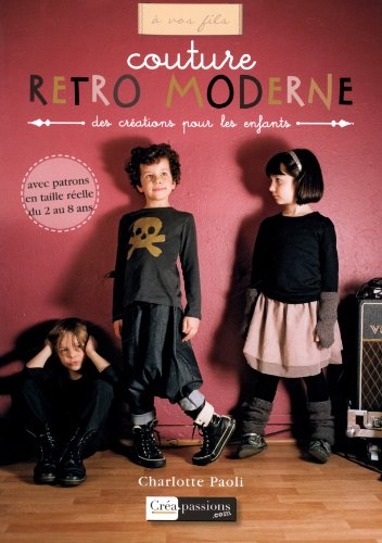 Couture rétro moderne : des créations pour les enfants : avec patrons en taille réelle du 2 au 8 ans
