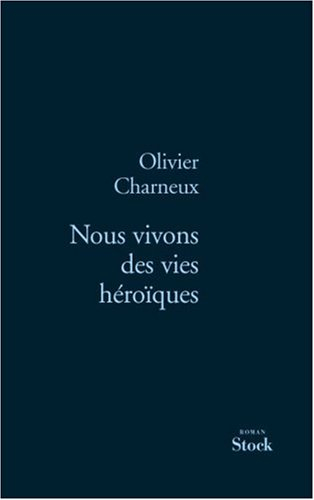 Nous vivons des vies héroïques