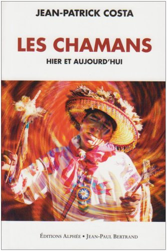 Les chamans hier et aujourd'hui : mieux connaître le chamanisme