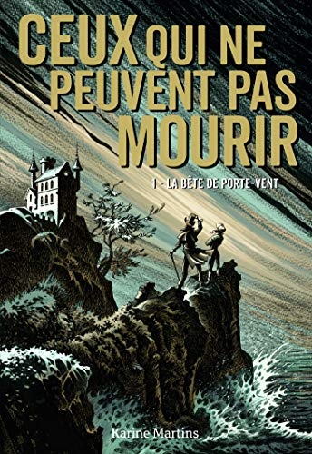 Ceux qui ne peuvent pas mourir. Vol. 1. La bête de Porte-Vent