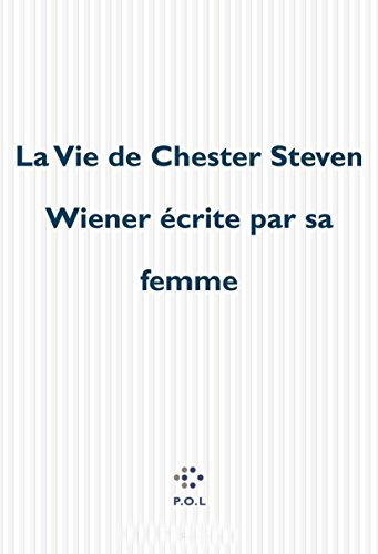La vie de Chester Steven Wiener écrite par sa femme